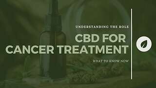 CBD For Cancer Treatment What To know