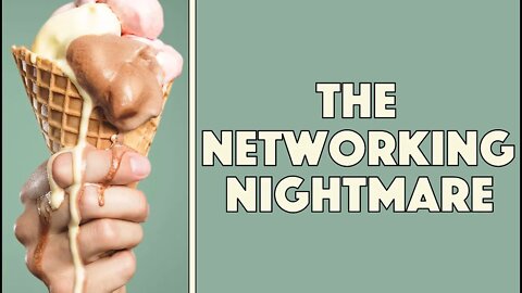 The Networking Nightmare