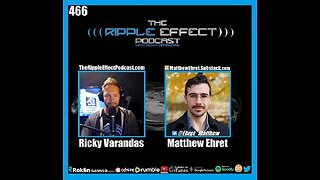 The Ripple Effect Podcast #466 (Matthew Ehret | Learning Lessons & Playing With Ideas)