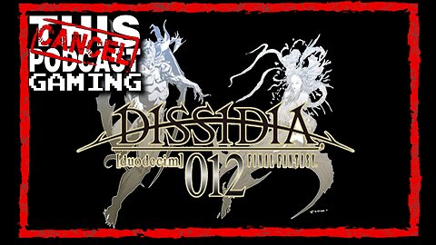 CTP Gaming: Dissidia 012! It's Technically a Break from RPGS!