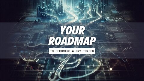 🗺️ The Roadmap to Becoming a Day Trader - This Is How I Would Start Day Trading Again