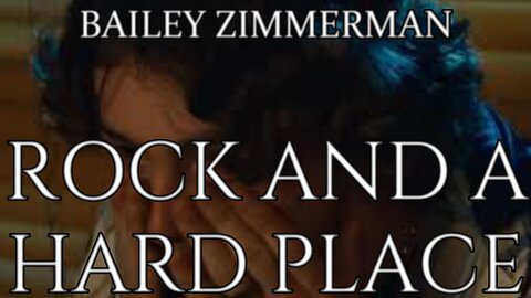 🎵 BAILEY ZIMMERMAN - ROCK AND A HARD PLACE (LYRICS)