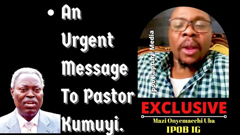 An Urgent Message To Pastor KUMUYI - Mazi Onyemaechi Uba