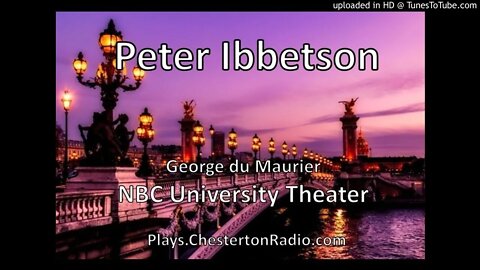 Peter Ibbetson - George du Maurier - NBC University Theater