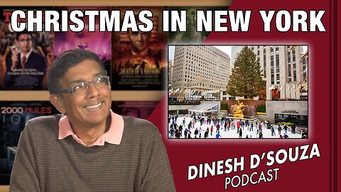 CHRISTMAS IN NEW YORK Dinesh D’Souza Podcast EP482