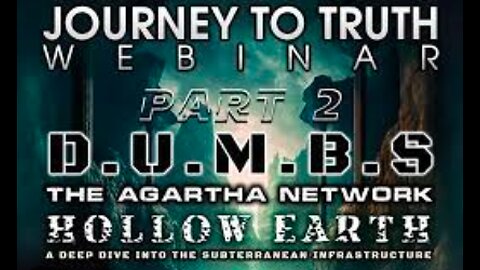 Journey To Truth WEBINAR (PART 2) | D.U.M.B.S - Hollow Earth: Our Subterranean Infrastructure