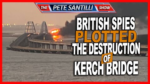Before Ukraine Blew Up Kerch Bridge, British Spies Plotted It