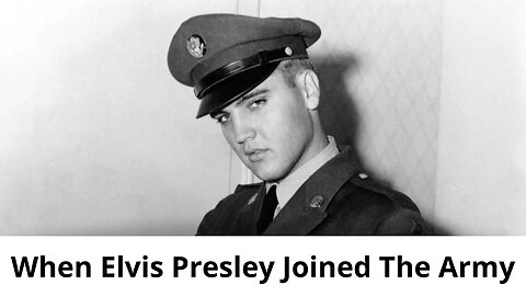 When Elvis Presley Joined The Army