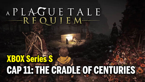 A PLAGUE TALE: Requiem (XBOX Series S) - Cap 11: The Cradle of Centuries