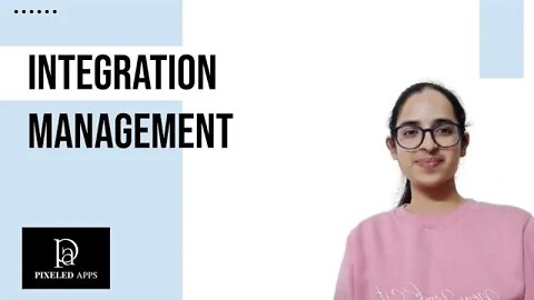 Integration Management | Project Integration Management | Project Management | Pixeled Apps