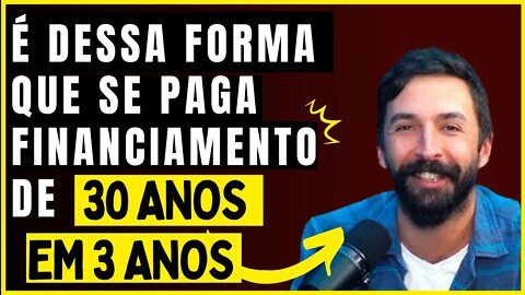 QUITANDO UM FINANCIAMENTO DE 30 ANOS EM 3 ANOS