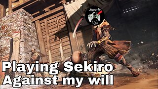 I Got Bullied into Playing Sekiro