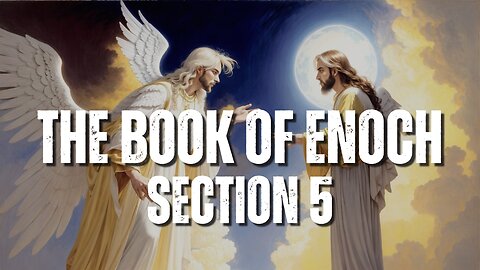 THE BOOK OF ENOCH - SECTION 5 PART 1