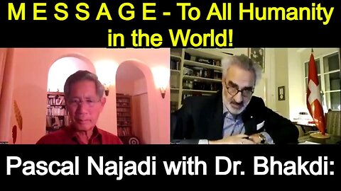 Pascal Najadi with Dr. Bhakdi: M E S S A G E - To All Humanity in the World!