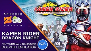 Kamen Rider Dragon Knight - Dolphin Emulator on Android (With Link) 464MB