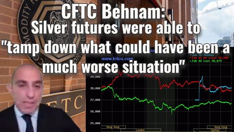 CFTC Behnam: Silver futures were able to "tamp down" what could have been a much worse situation...