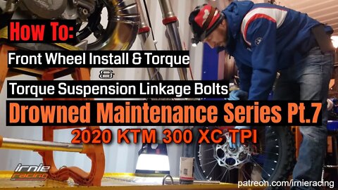 Drowned 2020 KTM 300xc TPI Maintenance Pt.7 | How To Front Wheel Install & Torq. Suspension Linkage