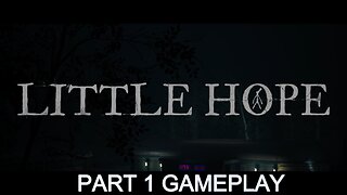 LITTLE HOPE - DARK PICTURES ANTHOLOGY | PART 1 LONG FULL GAMEPLAY WALKTHROUGH