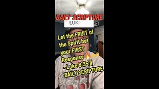 Let the FRUIT of the Spirit bet your FIRST Response - Luke 6:35 || DAILY SCRIPTURE Part 1