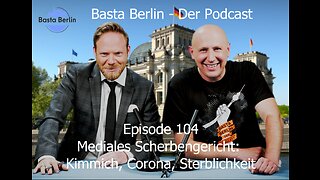 Basta Berlin (104) – Mediales Scherbengericht: Kimmich, Corona, Sterblichkeit