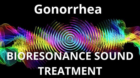 Gonorrhea _ Sound therapy session _ Sounds of nature