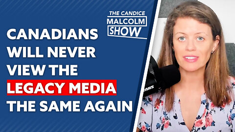 Canadians will never view the legacy media the same again