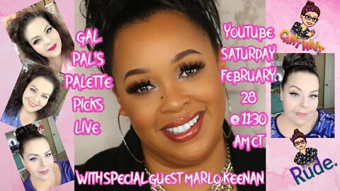 *LIVE* GAL PAL'S PALETTE PICS - WITH SPECIAL GUEST MARLO KEENAN