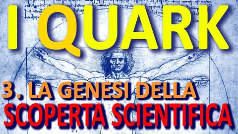 3. I quark - La genesi della scoperta scientifica - Tavola periodica elementi, adroni barioni mesoni
