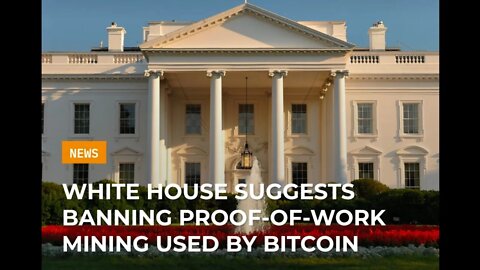 United States Reports: WHITE HOUSE SUGGESTS BANNING PROOF-OF-WORK MINING USED BY BITCOIN #cryptomash