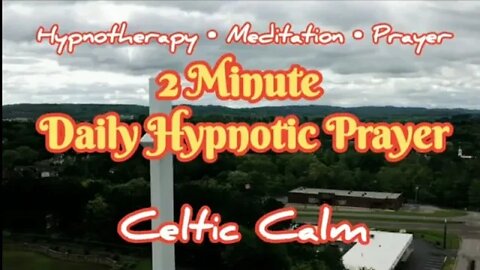 Celtic Calm | 2 Minute Daily Hypnotic Prayer | Spiritual Hypnotherapy