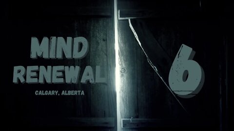 Mind Renewal - Session 6/16 - Calgary