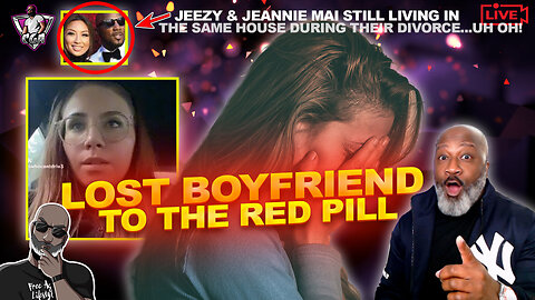Woman Says She LOST HER FUTURE HUSBAND TO THE RED PILL | Jeezy & Jeannie Mai Still Living Together?