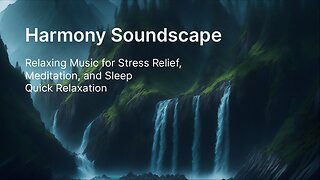 Harmony Soundscape | Relaxing Music for Stress Relief, Meditation, and Sleep | Quick Relaxation