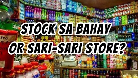 Stock Sa Bahay Or SARI SARI STORE?