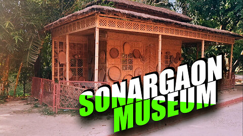 Sonargaon Panam City Museum | সোনারগাঁও জাদুঘর | Panam Nagar Folk Art and Craft Museum