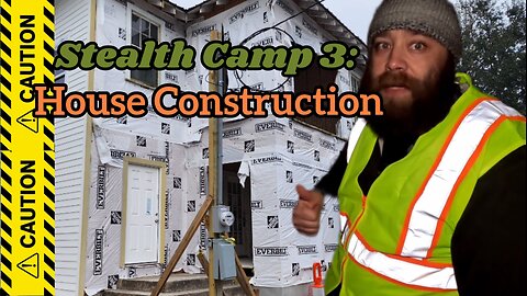 Stealth Camping in House Construction (Stealth Camp 3)