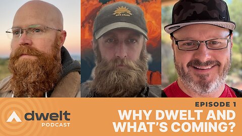 Dwelt Podcast - Why Dwelt, What's Coming, and How Do You Prepare?