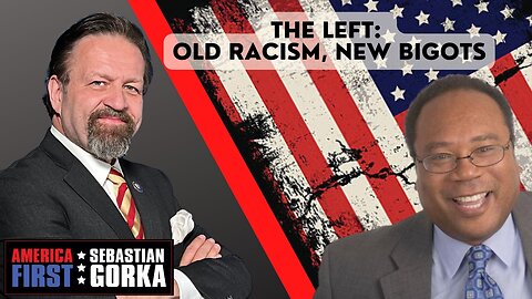 The Left: Old racism, new bigots. Horace Cooper with Sebastian Gorka One on One