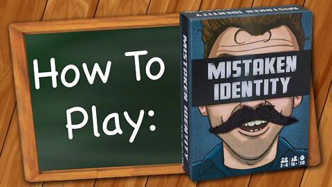 How to play Mistaken Identity