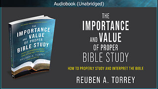 The Importance and Value of Proper Bible Study | Reuben A. Torrey | Christian Audiobook