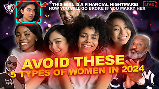 AVOID THESE 5 WOMEN IN 2024 | They Will Ruin You | Financial Narcissist Won't Take Accountability