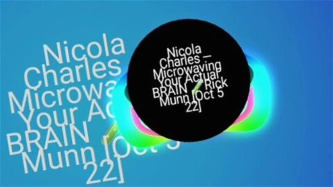Nicola Charles — Microwaving Your Actual BRAIN 🧪Rick Munn [Oct 5 22]