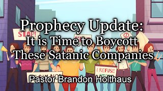Prophecy Update: It is Time to Boycott These Satanic Companies