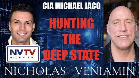 CIA Michael Jaco Discusses Hunting The Deep State with Nicholas Veniamin
