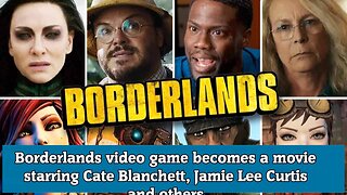 Borderlands video game becomes a movie starring Cate Blanchett, Jamie Lee Curtis and others