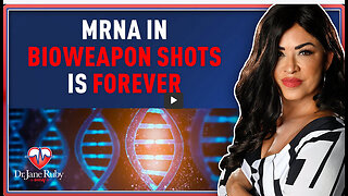 MRNA IN BIOWEAPON SHOTS IS FOREVER