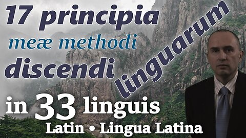 17 Principles of My Method for Learning Foreign Languages - in LATIN & other 32 languages