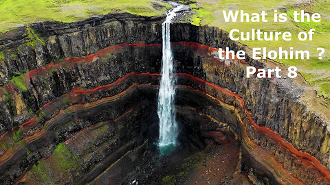 What is the culture of the Elohim ? Part 8