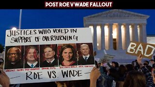 Post Roe V. Wade Fallout