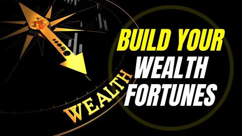 Build Your Wealth Fortunes